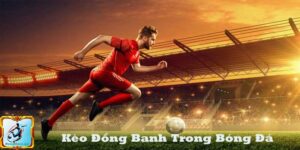 Kèo Đồng Banh Trong Bóng Đá – Bí Quyết Đặt Cược Hiệu Quả