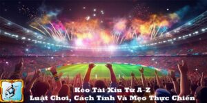 Kèo Tài Xỉu Từ A–Z: Luật Chơi, Cách Tính Và Mẹo Thực Chiến