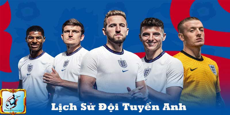 Lịch sử đội tuyển Anh – Vinh quang World Cup đến hy vọng mới