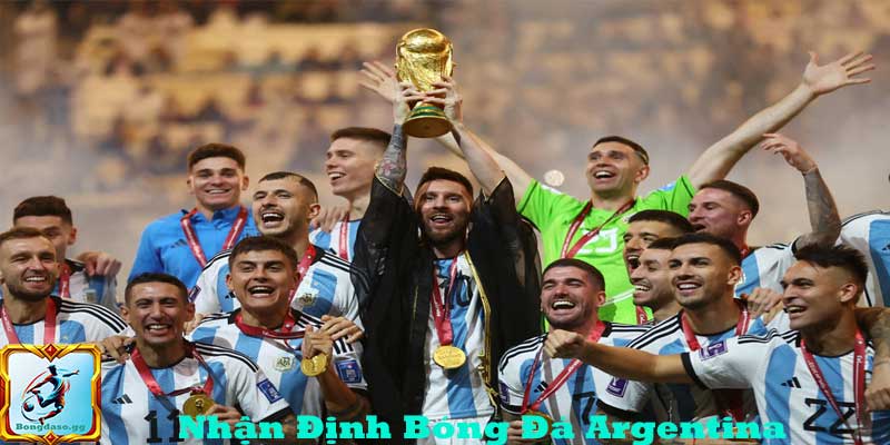 Nhận Định Bóng Đá Argentina - Bảo Vệ Ngôi Vương Hay Lót Đường World Cup 2026