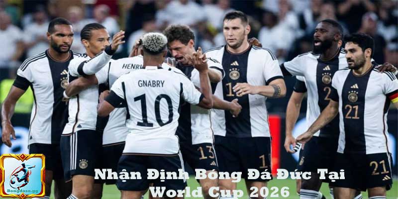 Nhận Định Bóng Đá Đức Cho World Cup 2026