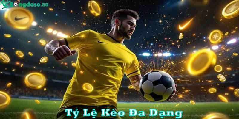 Tỷ lệ kèo đa dạng